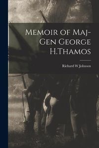 Cover image for Memoir of Maj-Gen George H.Thamos