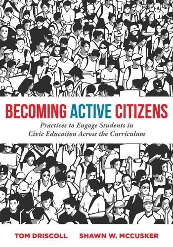 Cover image for Becoming Active Citizens: Practices to Engage Students in Civic Education Across the Curriculum (an Innovative Resource Geared to Transform Civic Education in the Classroom)