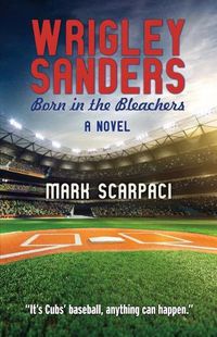 Cover image for Wrigley Sanders: Born in the Bleachers