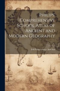 Cover image for Philips' Comprehensive School Atlas of Ancient and Modern Geography