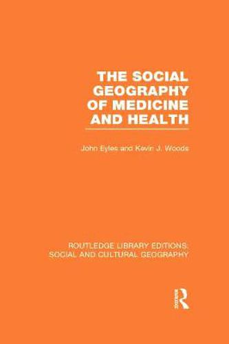 Cover image for The Social Geography of Medicine and Health (RLE Social & Cultural Geography)