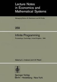 Cover image for Infinite Programming: Proceedings of an International Symposium on Infinite Dimensional Linear Programming Churchill College, Cambridge, United Kingdom, September 7-10, 1984