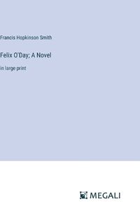 Cover image for Felix O'Day; A Novel