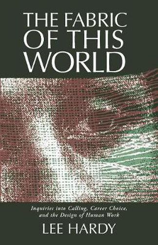 Cover image for Fabric of This World: Inquiries into Calling, Career Choice, and the Design of Human Work