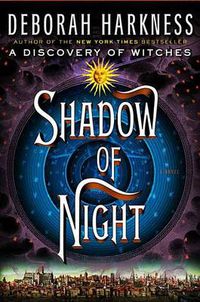 Cover image for Shadow of Night: A Novel