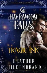 Cover image for Tragic Ink: A Havenwood Falls Novella