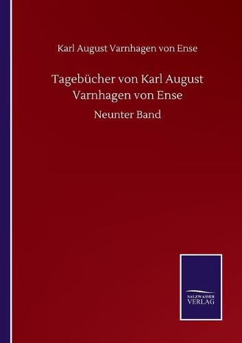 Tagebucher von Karl August Varnhagen von Ense: Neunter Band