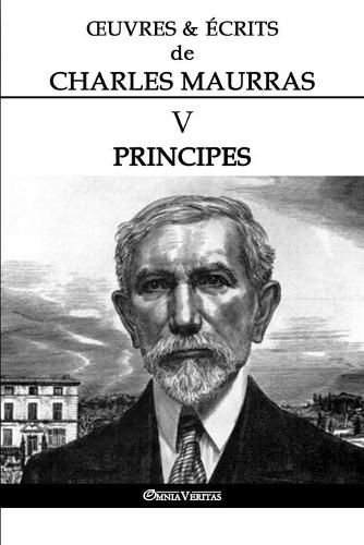 OEuvres et Ecrits de Charles Maurras V: Principes