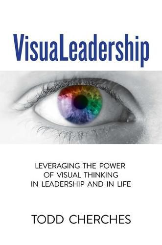 Cover image for VisuaLeadership: Leveraging the Power of Visual Thinking in Leadership and in Life