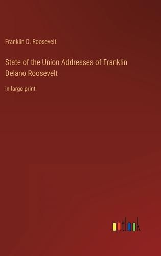 State of the Union Addresses of Franklin Delano Roosevelt