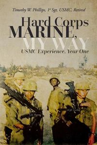 Cover image for Hard Corps Marine, My Way: USMC Experience, Year One