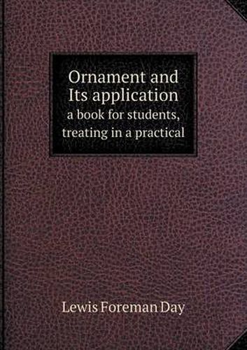 Cover image for Ornament and Its application a book for students, treating in a practical