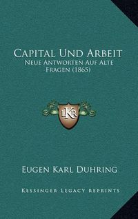 Cover image for Capital Und Arbeit: Neue Antworten Auf Alte Fragen (1865)