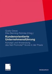 Cover image for Kundenorientierte Unternehmensfuhrung: Konzept und Anwendung des Net Promoter (R) Score in der Praxis