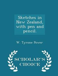 Cover image for Sketches in New Zealand, with Pen and Pencil. - Scholar's Choice Edition