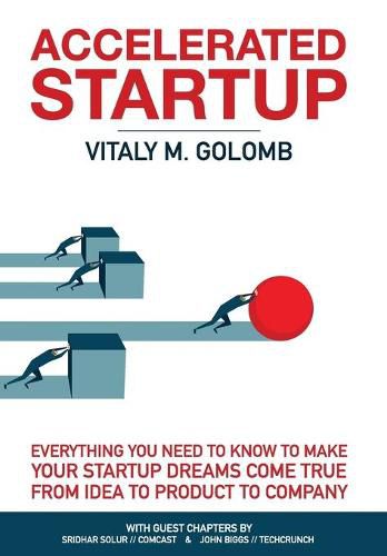 Cover image for Accelerated Startup: Everything You Need to Know to Make Your Startup Dreams Come True From Idea to Product to Company