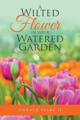 Cover image for A Wilted Flower in your Watered Garden