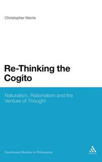 Cover image for Re-Thinking the Cogito: Naturalism, Reason and the Venture of Thought