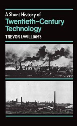 A Short History of Twentieth-century Technology, C.1900-c.1950