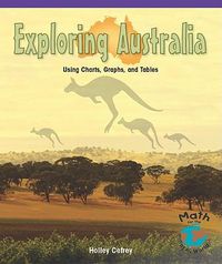 Cover image for Exploring Australia: Using Charts, Graphs, and Tables
