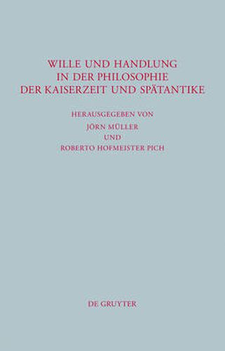 Cover image for Wille Und Handlung in Der Philosophie Der Kaiserzeit Und Spatantike