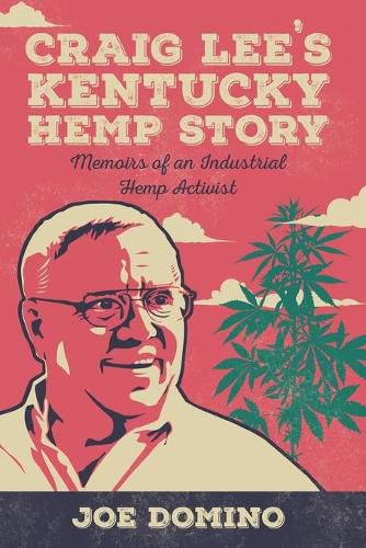 Cover image for Craig Lee's Kentucky Hemp Story: Memoirs of an Industrial Hemp Activist