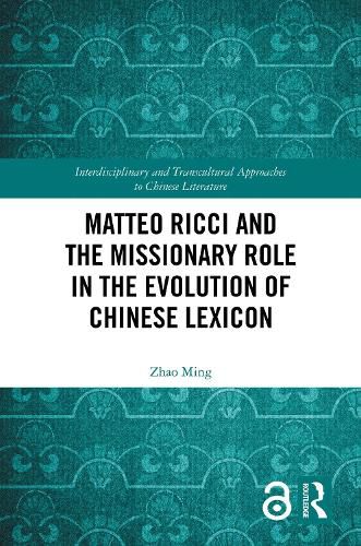 Cover image for Matteo Ricci and the Missionary Role in the Evolution of Chinese Lexicon