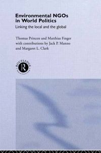 Cover image for Environmental NGOs in World Politics: Linking the Local and the Global