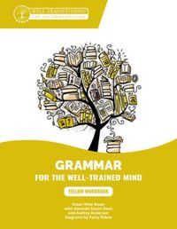 Cover image for Yellow Workbook: A Complete Course for Young Writers, Aspiring Rhetoricians, and Anyone Else Who Needs to Understand How English Works