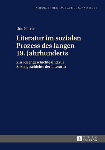 Cover image for Literatur Im Sozialen Prozess Des Langen 19. Jahrhunderts: Zur Ideengeschichte Und Zur Sozialgeschichte Der Literatur