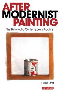 Cover image for After Modernist Painting: The History of a Contemporary Practice