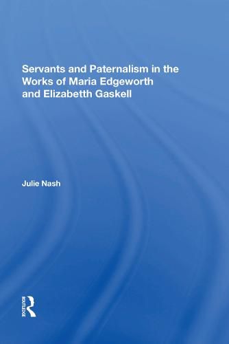 Cover image for Servants and Paternalism in the Works of Maria Edgeworth and Elizabeth Gaskell