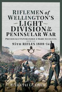 Cover image for Riflemen of Wellington s Light Division in the Peninsular War