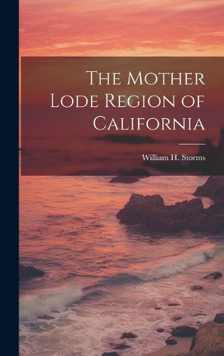 Cover image for The Mother Lode Region of California