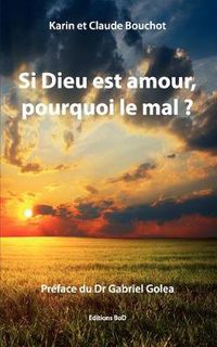 Cover image for Si Dieu est amour, pourquoi le mal ?