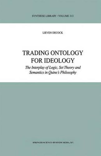 Cover image for Trading Ontology for Ideology: The Interplay of Logic, Set Theory and Semantics in Quine's Philosophy