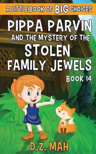 Cover image for Pippa Parvin and the Mystery of the Stolen Family Jewels: A Little Book of BIG Choices