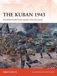 Cover image for The Kuban 1943: The Wehrmacht's last stand in the Caucasus