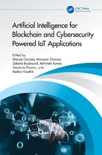 Cover image for Artificial Intelligence for Blockchain and Cybersecurity Powered IoT Applications