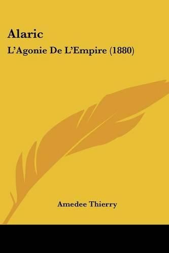 Cover image for Alaric: L'Agonie de L'Empire (1880)