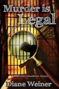 Cover image for Murder Is Legal: A Susan Wiles Schoolhouse Mystery