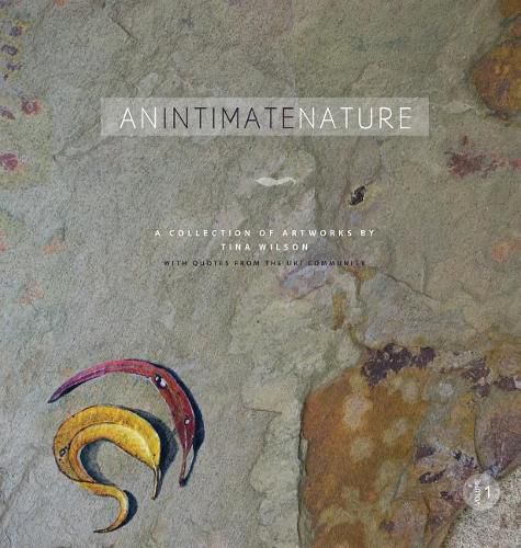 Cover image for An Intimate Nature: Volume 1: A collection of artworks by Tina Wilson