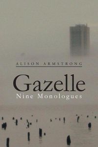 Cover image for Gazelle: Nine Monologues