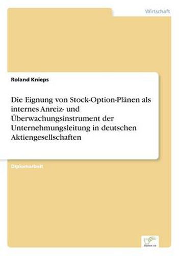 Cover image for Die Eignung von Stock-Option-Planen als internes Anreiz- und UEberwachungsinstrument der Unternehmungsleitung in deutschen Aktiengesellschaften