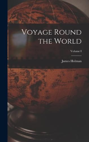 Cover image for Voyage Round the World; Volume I