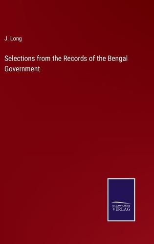 Cover image for Selections from the Records of the Bengal Government