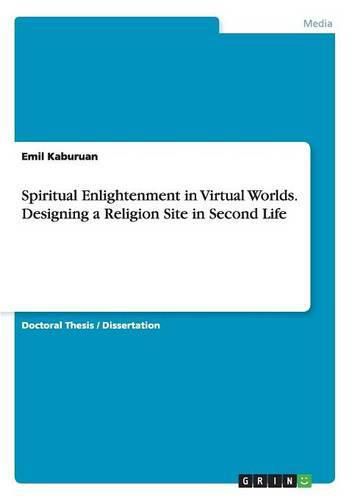 Cover image for Spiritual Enlightenment in Virtual Worlds. Designing a Religion Site in Second Life