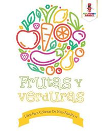 Cover image for Frutas Y Verduras: Libro Para Colorear De Nino Edades 1-2