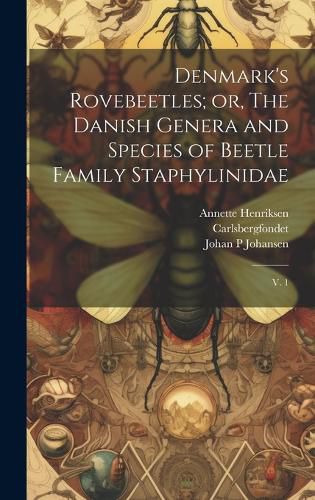 Cover image for Denmark's Rovebeetles; or, The Danish Genera and Species of Beetle Family Staphylinidae