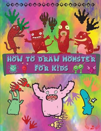 Cover image for How to Draw Monsters for Kids: A Fun and Simple Step-by-Step Guide to Learn How to Draw Adorable Monsters Huge Collection for Boys, Girls, Kindergarten, Toddlers, Preschoolers